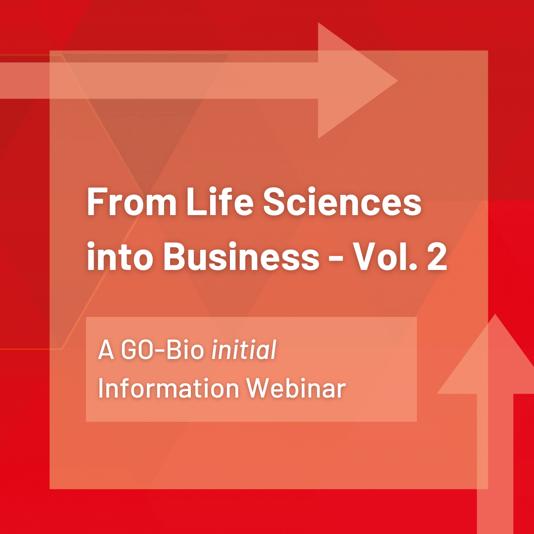 From Life Sciences into Business - A GO-Bio initial Information Webinar