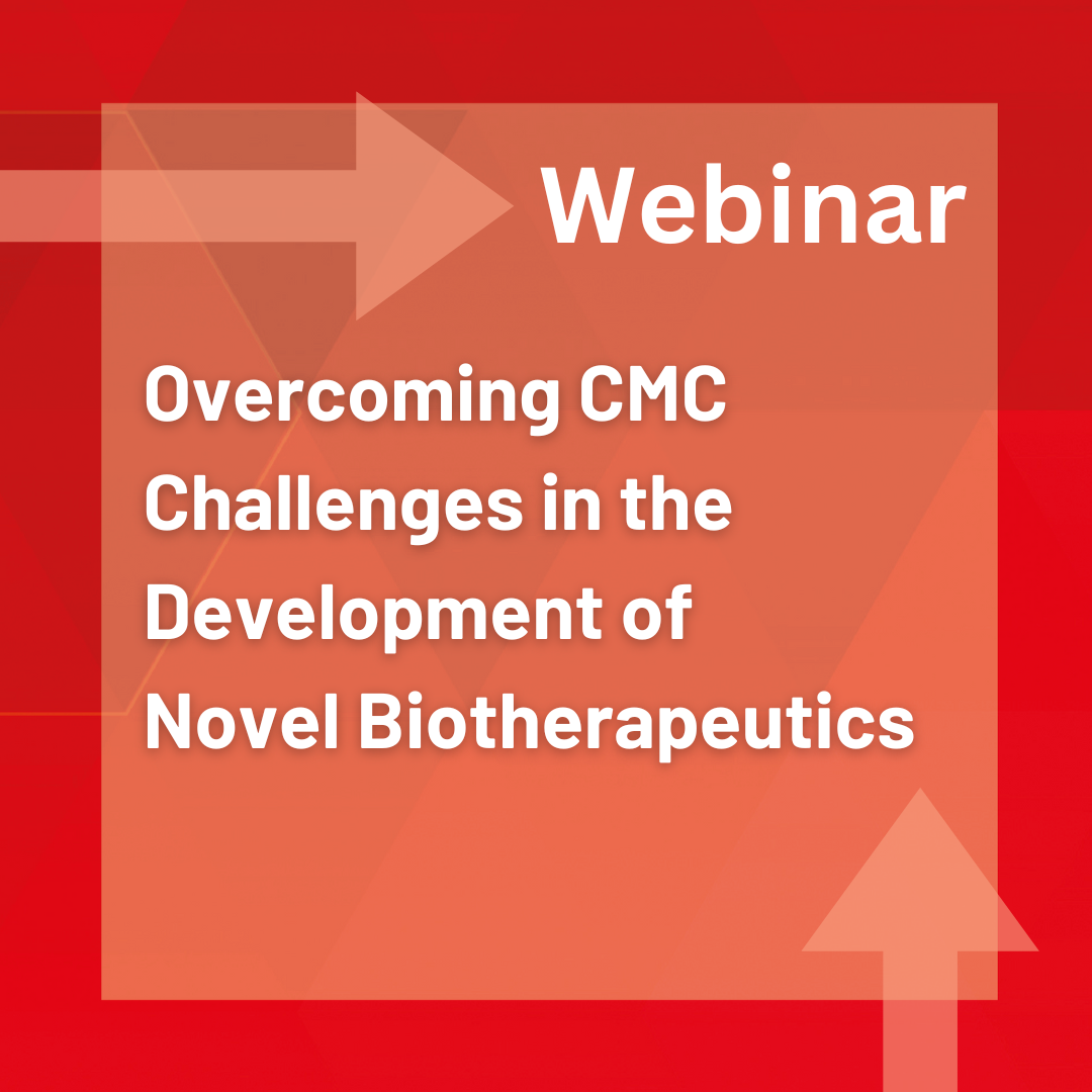 The Valley of Death – Overcoming CMC Challenges in the Development of Novel Biotherapeutics
