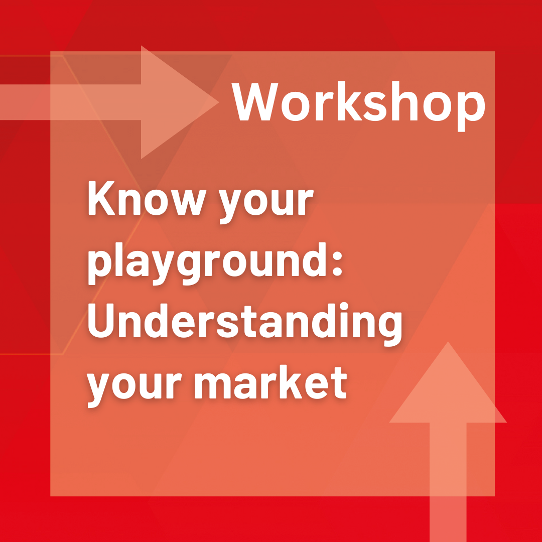 Know your playground: Understanding your market